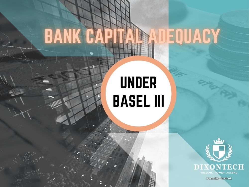 Bank Capital Adequacy Under Basel III